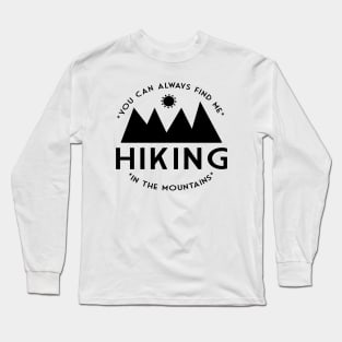 You can always find me HIKING in the mountains Long Sleeve T-Shirt